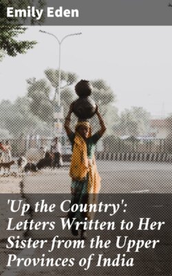 'Up the Country': Letters Written to Her Sister from the Upper Provinces of India