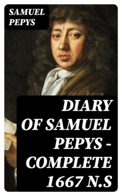 Diary of Samuel Pepys — Complete 1667 N.S