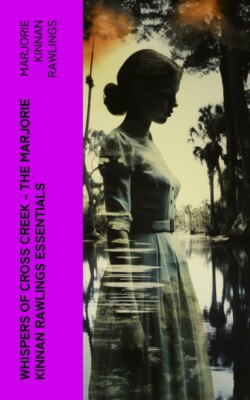 Whispers of Cross Creek – The Marjorie Kinnan Rawlings Essentials