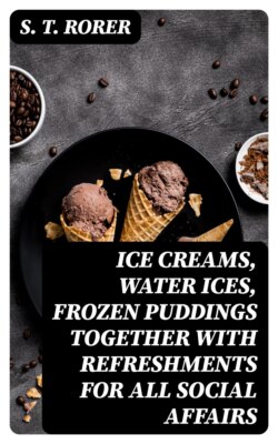 Ice Creams, Water Ices, Frozen Puddings Together with Refreshments for all Social Affairs