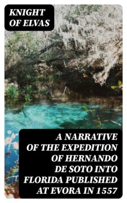 A Narrative of the expedition of Hernando de Soto into Florida published at Evora in 1557